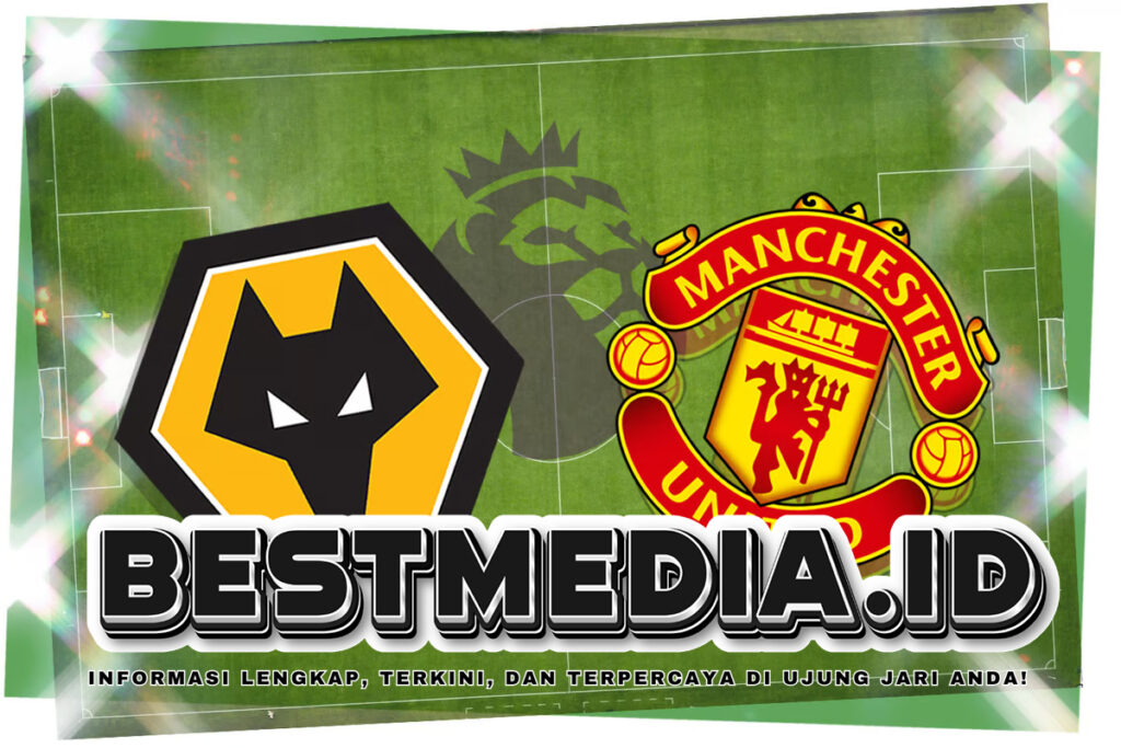 Prediksi Pertandingan Antara Wolves dan Manchester United