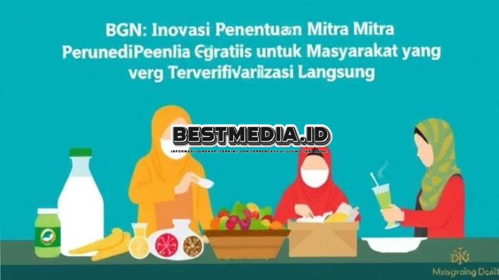 BGN: Inovasi Penentuan Mitra Penyedia Makan Bergizi Gratis untuk Masyarakat yang Terverifikasi Langsung